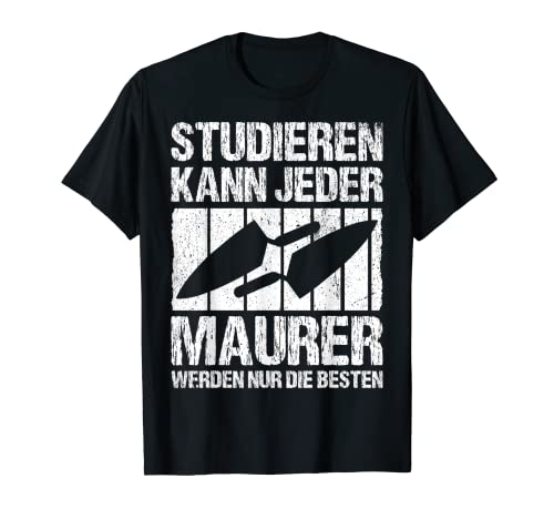 Herren Maurer - Studieren Kann Jeder Maurer Nur Die Besten Geschenk T-Shirt von Studieren kann jeder Maurer T-shirts & Co.