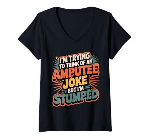 Damen Thinking of Amputee Joke But I'm Stumped - T-Shirt mit V-Ausschnitt Damen Thinking of Amputee Joke But I'm Stumped - T-Shirt mit V-Ausschnitt von Stumper Amputierten -Humor