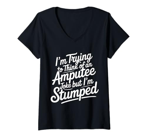 Damen Thinking of Amputee Joke But I'm Stumped - T-Shirt mit V-Ausschnitt Damen Thinking of Amputee Joke But I'm Stumped - T-Shirt mit V-Ausschnitt von Stumper Amputierten -Humor