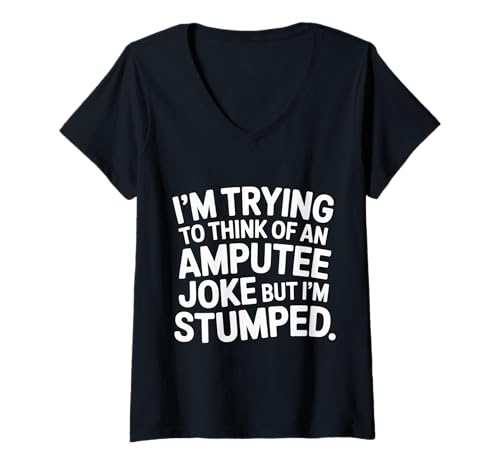 Damen Thinking of Amputee Joke But I'm Stumped - T-Shirt mit V-Ausschnitt Damen Thinking of Amputee Joke But I'm Stumped - T-Shirt mit V-Ausschnitt von Stumper Amputierten -Humor