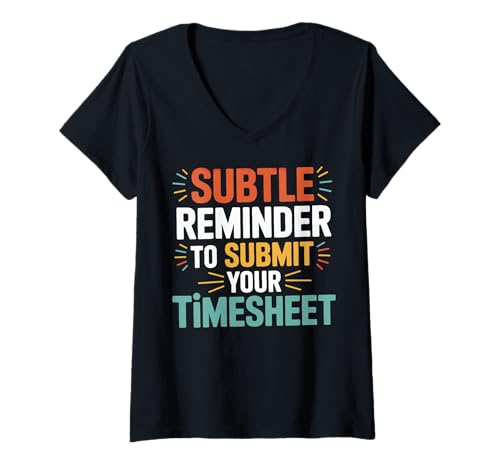 Damen Subtle Reminder To Submit Your Timesheet T-Shirt mit V-Ausschnitt Damen Subtle Reminder To Submit Your Timesheet T-Shirt mit V-Ausschnitt von Stundenzettel Manager Aufsicht Hr profi