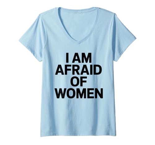 Damen I am Afraid of Women Funny T-Shirt mit V-Ausschnitt von Stupid Sayings