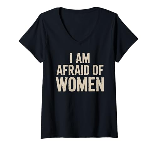 Damen I am Afraid of Women Funny T-Shirt mit V-Ausschnitt Damen I am Afraid of Women Funny T-Shirt mit V-Ausschnitt von Stupid Sayings