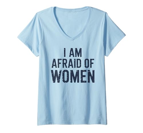 Damen I am Afraid of Women Funny T-Shirt mit V-Ausschnitt von Stupid Sayings