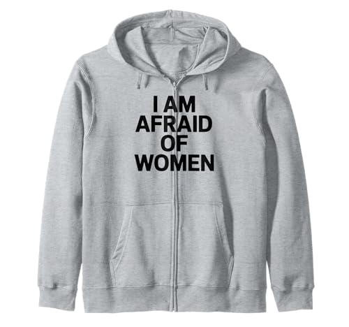 I am Afraid of Women Funny Kapuzenjacke von Stupid Sayings