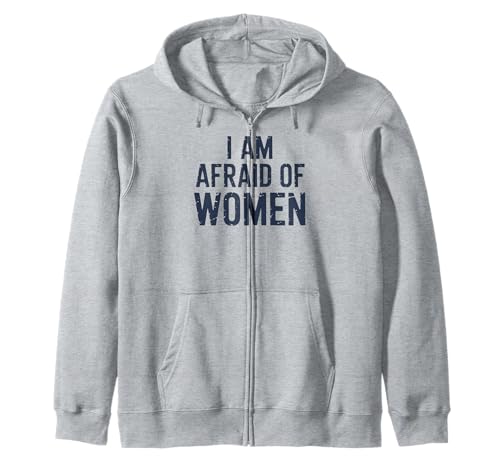 I am Afraid of Women Funny Kapuzenjacke von Stupid Sayings