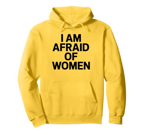 I am Afraid of Women Funny Pullover Hoodie von Stupid Sayings