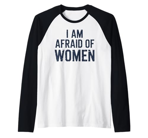 I am Afraid of Women Funny Raglan I am Afraid of Women Funny Raglan von Stupid Sayings