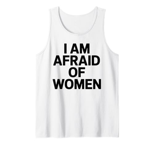 I am Afraid of Women Funny Tank Top von Stupid Sayings