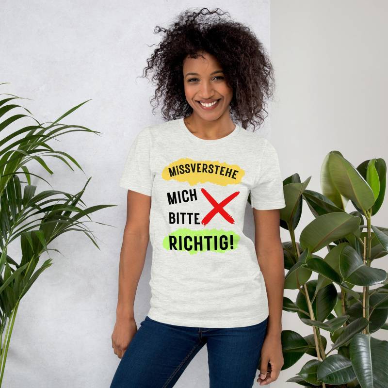 Missverstehe Mich Bitte Richtig - Statement T-Shirt Bella + Canvas Unisex-T-Shirt von StyleTF