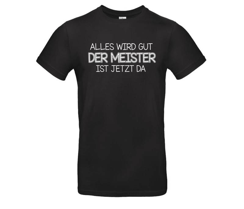 Lustiges Spruch T-Shirt "Alles Wird Gut, Der Meister Ist Jetzt Da" Fun Humor Shirt Für Männer Sprüche - Lustige Geschenke Bekleidung von Styleaufdruck