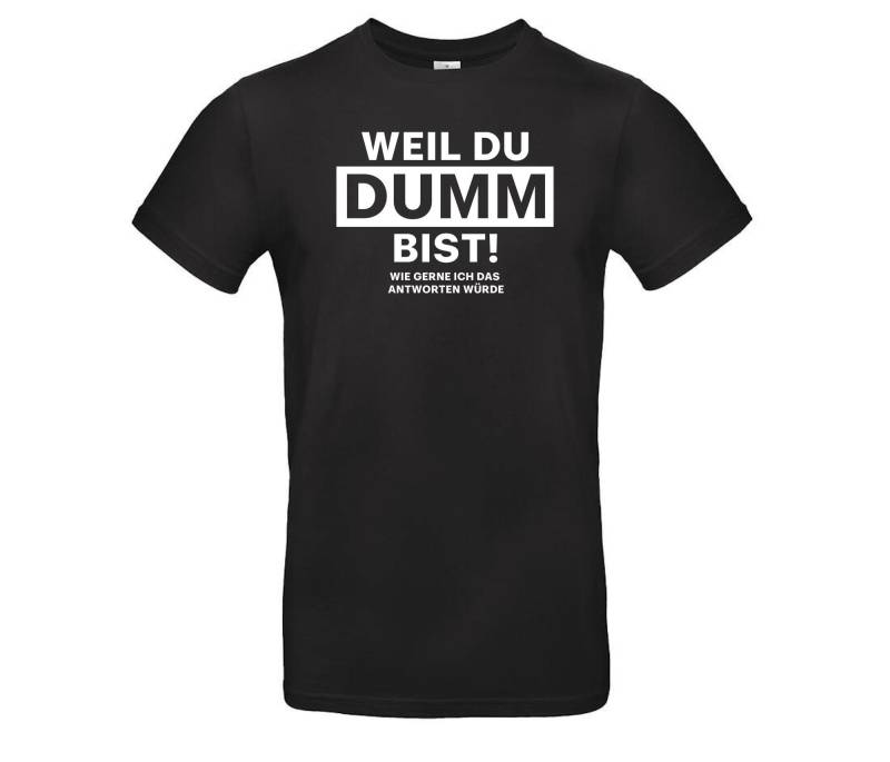 Lustiges Spruch T-Shirt "Weil Du Dumm Bist" Fun Humor Shirt Für Männer Und Frauen Sprüche - Lustige Geschenke Bekleidung von Styleaufdruck