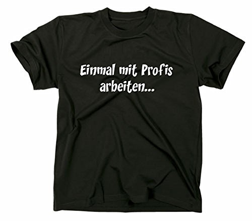 Einmal Profis Arbeiten Fun Sprüche T-Shirt,Funshirt, Herren schwarz, XXL von Styletex23