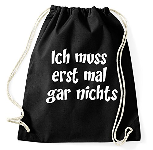 Ich muss erst mal gar Nichts Turnbeutel Sportbeutel Jutebeutel Rucksack Spruch Sprüche Hipster Design, schwarz von STYLETEX23
