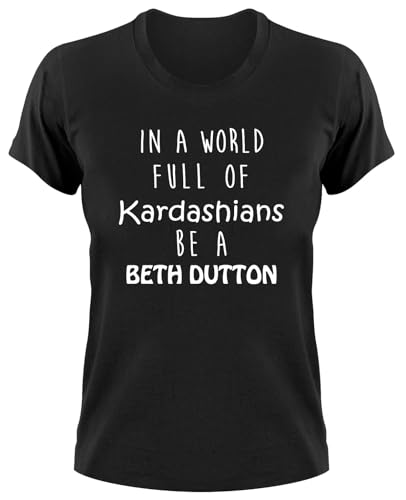 STYLETEX23 In A World of Kardashians Be Beth Dutton T-Shirt, M, Damen Schwarz von STYLETEX23