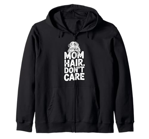 Mama Hair Don't Care Lustig für Mütter und Mamas Kapuzenjacke von Stylish and Comfy for Everyday Moms and Mamas