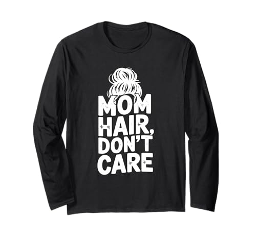 Mama Hair Don't Care Lustig für Mütter und Mamas Langarmshirt Mama Hair Don't Care Lustig für Mütter und Mamas Langarmshirt von Stylish and Comfy for Everyday Moms and Mamas