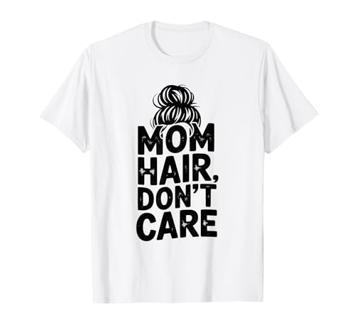 Mama Hair Don't Care Lustig für Mütter und Mamas T-Shirt Mama Hair Don't Care Lustig für Mütter und Mamas T-Shirt von Stylish and Comfy for Everyday Moms and Mamas