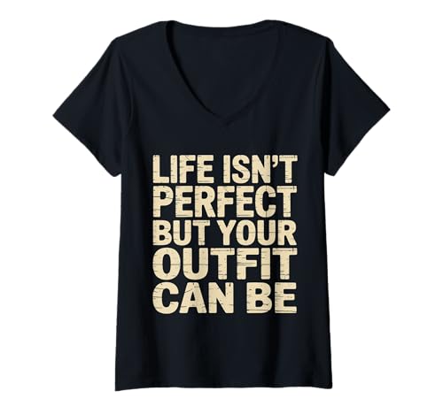 Damen Life Isn't Perfect But Your Outfit Can Be Stilmode - T-Shirt mit V-Ausschnitt Damen Life Isn't Perfect But Your Outfit Can Be Stilmode - T-Shirt mit V-Ausschnitt von Stylist schmeckt Mode