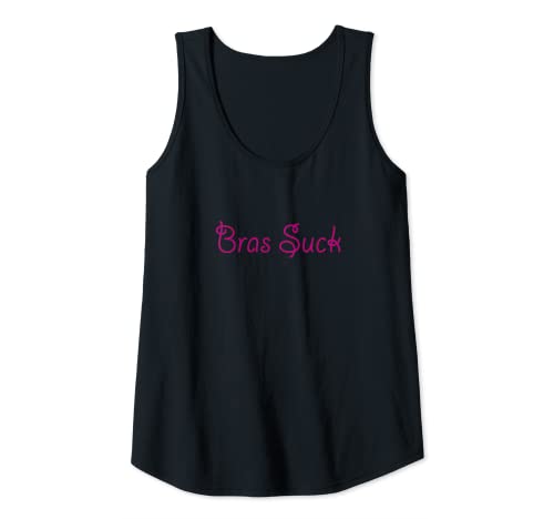 Damen Top that Says - BRAS SUCK | Cute Gift - Hate Wearing a Bra - Tank Top Damen Top that Says - BRAS SUCK | Cute Gift - Hate Wearing a Bra - Tank Top von Suck It Bra - Ladies Clothing Apparel