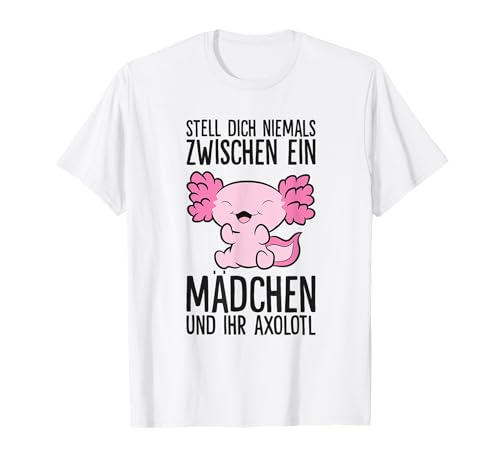 Stell Dich Niemals Zwischen Ein Mädchen Und Ihr Axolotl T-Shirt von Süße Axolotl Liebhaber Designs