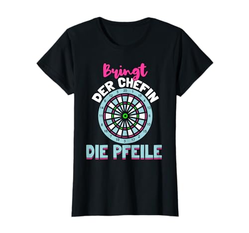 Lustig Bringt der Chefin die Pfeile Dart Darts Frauen T-Shirt von Süße Darts Dartpfeile Dartscheibe Spruch Geschenke