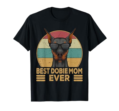 Dobermann Best Dobie Mom Ever Mama Frauchen T-Shirt von Süße Dobermann Pinscher Geschenkideen