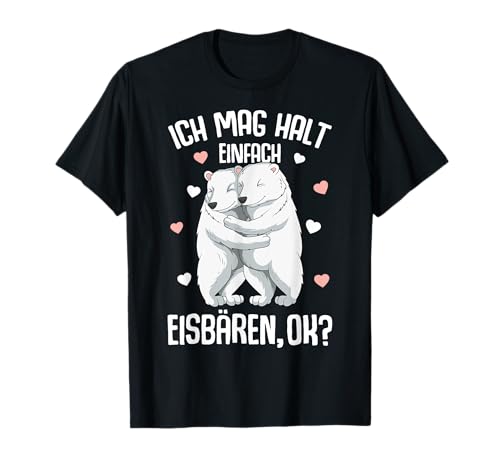 Eisbär Ich mag halt Eisbären Kinder Damen Herren T-Shirt von Süße Eisbär Liebhaber Geschenke