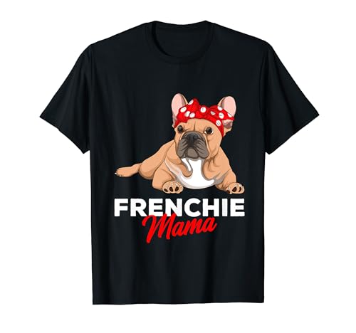 Französische Bulldogge Frauchen Frenchie Mama Geschenkidee T-Shirt von Süße Französische Bulldoggen Geschenke