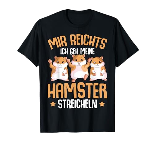 Mir reichts ich geh meine Hamster streicheln Mädchen Kinder T-Shirt von Süße Hamster & Haustier Geschenke