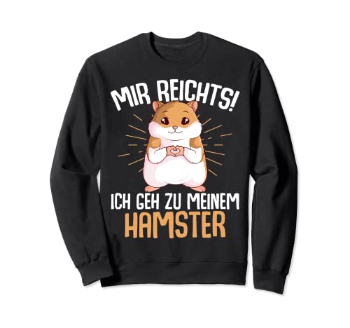 Mir reichts ich geh zu meinem Hamster Mädchen Frauen Kinder Sweatshirt von Süße Hamster & Haustier Geschenke