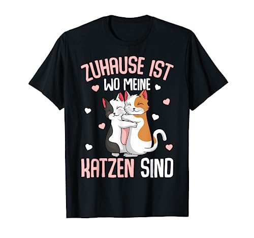 Zuhause ist wo meine Katzen sind Katze Mädchen Damen T-Shirt von Süße Katzen & Haustier Geschenkideen