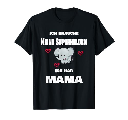 Ich brauche keine Superhelden, ich habe Mama T-Shirt Ich brauche keine Superhelden, ich habe Mama T-Shirt von Süße Mama Designs