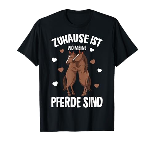 Zuhause ist wo meine Pferde sind Mädchen Reiterin Pferd T-Shirt von Süße Pferdesport & Pferdeliebhaber Geschenke