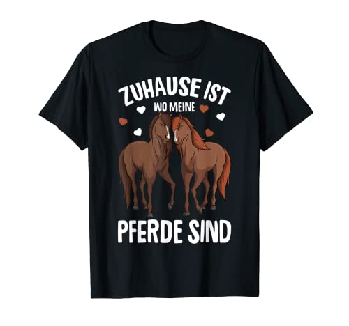 Zuhause ist wo meine Pferde sind Reiterin Pferde Mädchen T-Shirt von Süße Pferdesport & Pferdeliebhaber Geschenke