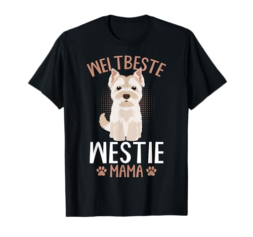 West Highland White Terrier Westie Hund Mama Frauchen T-Shirt von Süße West Highland Terrier Hunde Geschenke