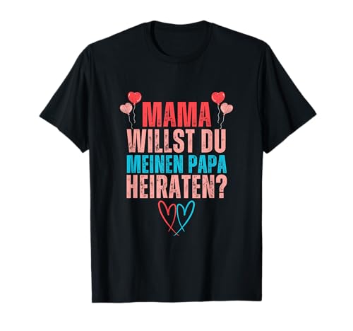 Süßes Mama Willst Du Meinen Papa Heiraten T-Shirt von Süßer Kinder Heiratsantrag Für Schöne Hochzeit