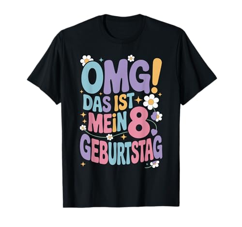 8. Geburtstag Mädchen Kind OMG Das Ist Mein 8. Geburtstag T-Shirt von Süßes 8 Jahre Mädchen Geschenk Kindergeburtstag