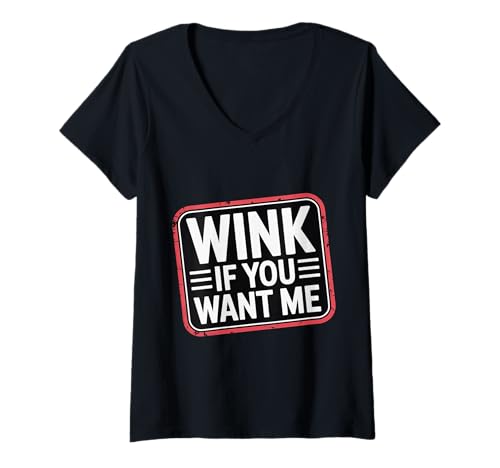 Damen Wink If You Want Me Flirty Crush Aufmerksamkeit |- T-Shirt mit V-Ausschnitt Damen Wink If You Want Me Flirty Crush Aufmerksamkeit |- T-Shirt mit V-Ausschnitt von Süßes und flirtiges Humor -Dating -Signal