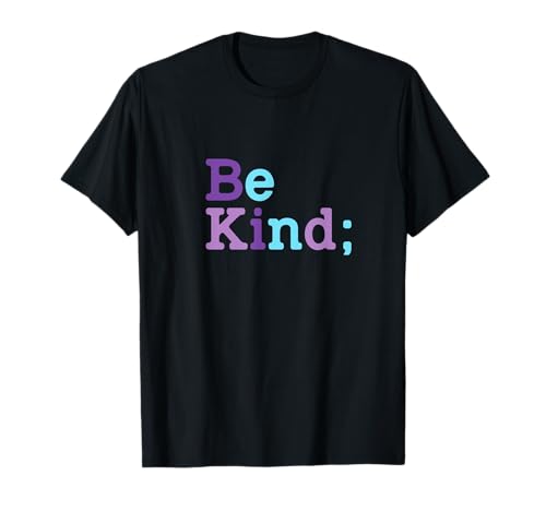 Be Kind - Suicide Prevention Awareness Semikolon T-Shirt Be Kind - Suicide Prevention Awareness Semikolon T-Shirt von Suicide Prevention Merch