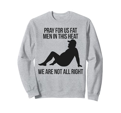 Summer Dad Humor Bete für uns dicke Männer in dieser Hitze Sweatshirt Summer Dad Humor Bete für uns dicke Männer in dieser Hitze Sweatshirt von Summer Heat Dad Humor BBQ Men Patriotic Apparel