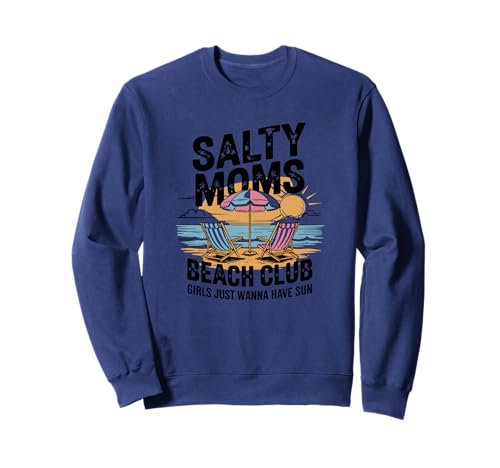 Die Mädchen von Salty Beach Moms wollen einfach nur Spaß in der Sonne haben Sweatshirt Die Mädchen von Salty Beach Moms wollen einfach nur Spaß in der Sonne haben Sweatshirt von Summer Vacation Beach Lover Mom - DressedForDuty