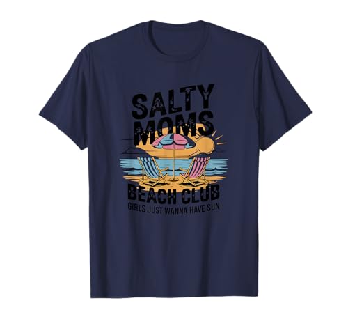 Die Mädchen von Salty Beach Moms wollen einfach nur Spaß in der Sonne haben T-Shirt Die Mädchen von Salty Beach Moms wollen einfach nur Spaß in der Sonne haben T-Shirt von Summer Vacation Beach Lover Mom - DressedForDuty