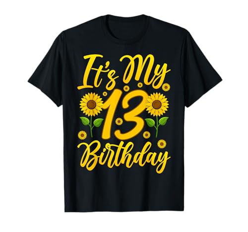 It's My 13th Birthday 13 Years Old Sunflower Teen Girl Boy T-Shirt von Sunflower 13th Birthday Gifts Co.
