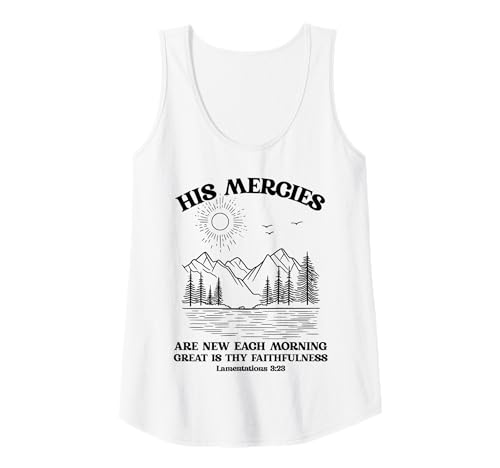 Damen His Mercies Are New Mountain Szene mit Bibelvers Tank Top Damen His Mercies Are New Mountain Szene mit Bibelvers Tank Top von Sunrise Scripture Message with Peaceful Landscape
