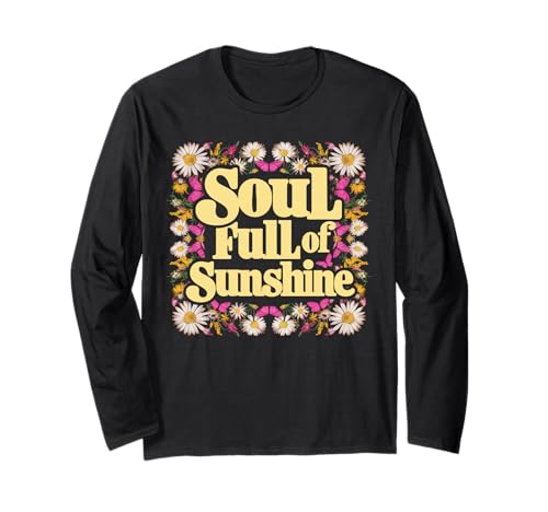 Groovy Floral Soul Full of Sunshine Motivation Love Girl Langarmshirt Groovy Floral Soul Full of Sunshine Motivation Love Girl Langarmshirt von Sunshine Vibes Apparel for Womens Mens