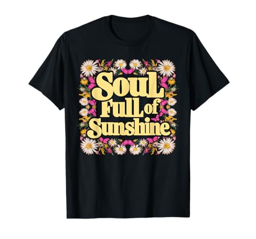Groovy Floral Soul Full of Sunshine Motivation Love Girl T-Shirt Groovy Floral Soul Full of Sunshine Motivation Love Girl T-Shirt von Sunshine Vibes Apparel for Womens Mens