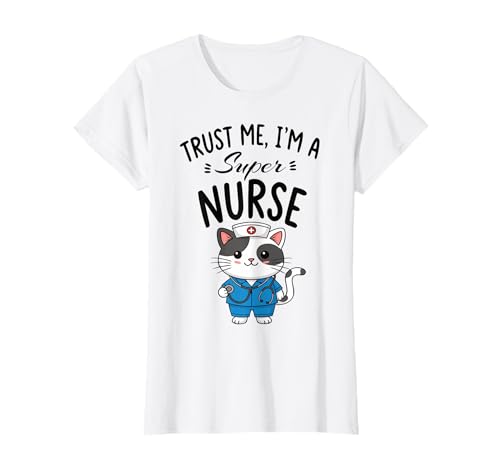 Damen Glauben Sie Mir, ich Bin eine super Krankenschwester - Krankenschwester-Katze T-Shirt von Super Nurse Cat