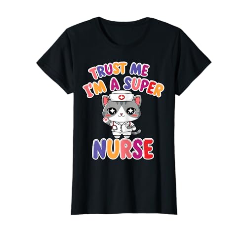 Damen Glauben Sie Mir, ich Bin eine super Krankenschwester - Krankenschwester-Katze T-Shirt von Super Nurse Cat