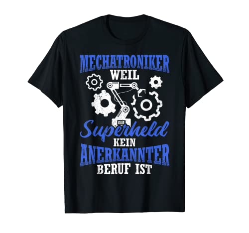 Herren MECHATRONIKER WEIL SUPERHELD KEIN ANERKANNTER BERUF IST T-Shirt von Superheld Mechatroniker Traumberuf Ausbildung